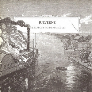 JULVERNE / ジュールヴェルヌ / 不幸な話は止めるべし / NE PARLONS PAS DE MAHLEUR