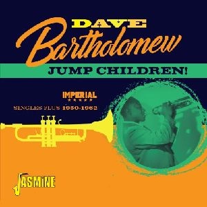 DAVE BARTHOLOMEW / デイヴ・バーソロミュー / JUMP CHILDREN! IMPERIAL SINGLES PLUS 1950-1962