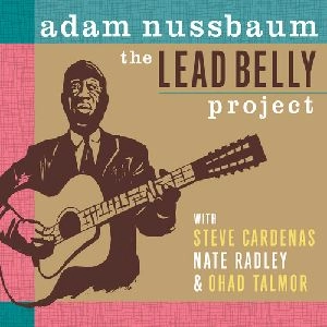 ADAM NUSSBAUM / アダム・ナスバウム / LEAD BELLY PROJECT