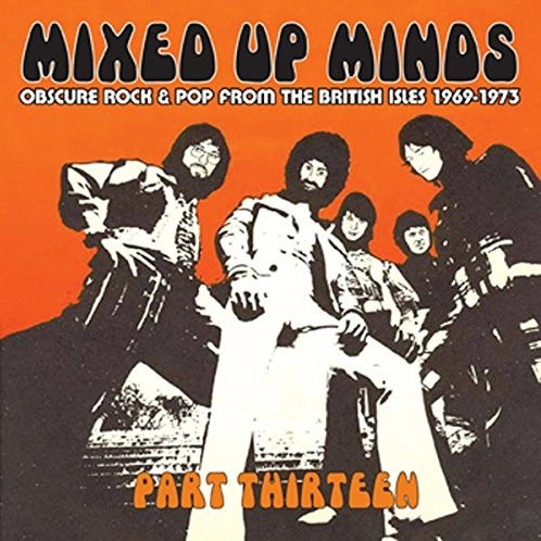 V.A. (MIXED UP MINDS) / MIXED UP MINDS PART THIRTEEN 'OBSCURE ROCK & POP FROM THE BRITISH ISLES 1969 - 1973'