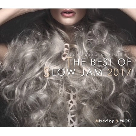 HIPRODJ / ハイプロDJ / ALCOHLIC MUSIC ver. THE BEST OF SLOW JAM 2017