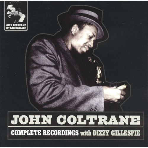 JOHN COLTRANE / ジョン・コルトレーン / COMPLETE RECORDINGS WITH DIZZY GILLESPIE
