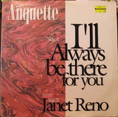 ANQUETTE / I'LL ALWAYS BE THERE FOR YOU / JANET RENO