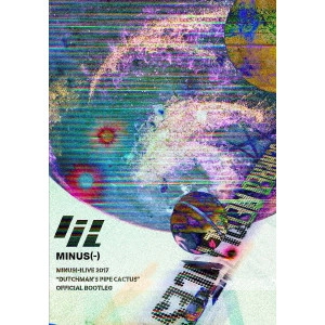 minus(-) / "minus(-)LIVE 2017 “Dutchman's pipe cactus"" OFFICIAL BOOTLEG"