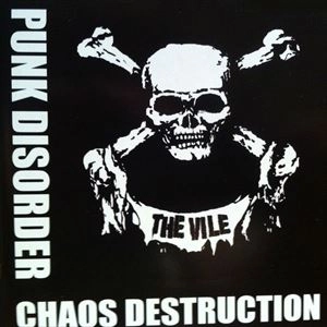VILE / ヴァイル / PUNK DISORDER CHAOS DESTRUCTION