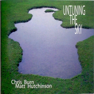 CHRIS BURN / クリス・バーン / UNTUNING THE SKY 10 IMPROVISATIONS