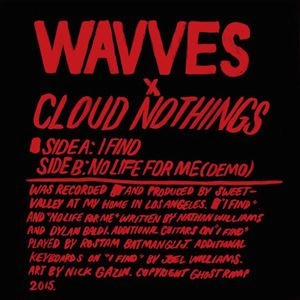WAVVES / CLOUD NOTHINGS / ウェーヴス / クラウド・ナッシングス / I FIND (7")