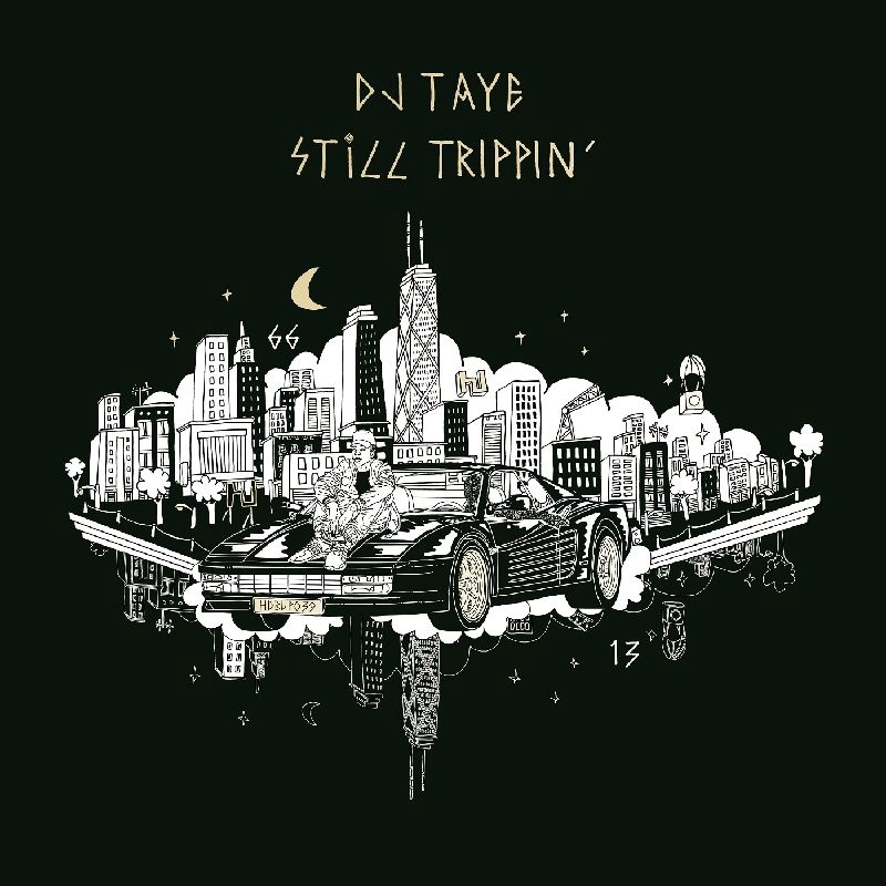 DJ TAYE / STILL TRIPPIN'