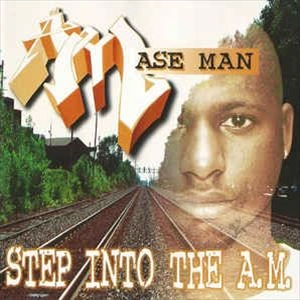 ASE MAN / STEP INTO THE A.M.