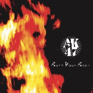 AK-47 (JPN/PUNK) / Burn Your Boat