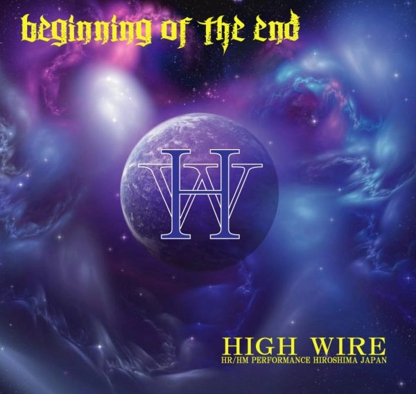 HIGH WIRE / ハイ・ワイヤー / ビギンング・オブ・ジ・エンド / BEGINNING OF THE END