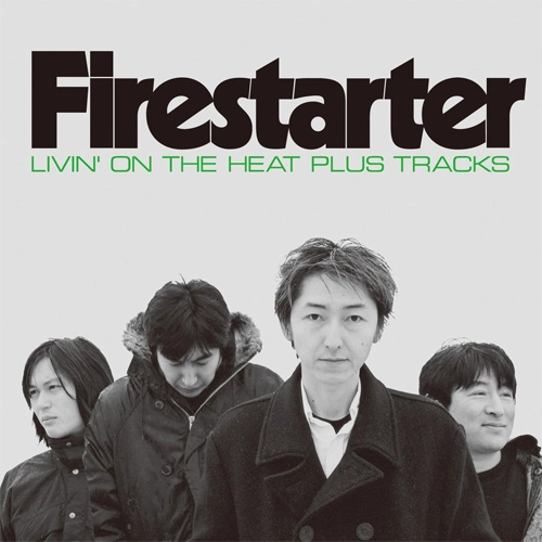 FIRESTARTER / ファイアースターター / LIVIN' ON THE HEAT PLUS TRACKS