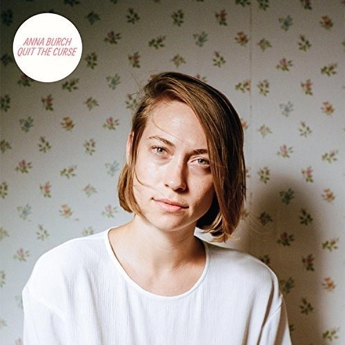 ANNA BURCH / アンナ・バーチ / QUIT THE CURSE