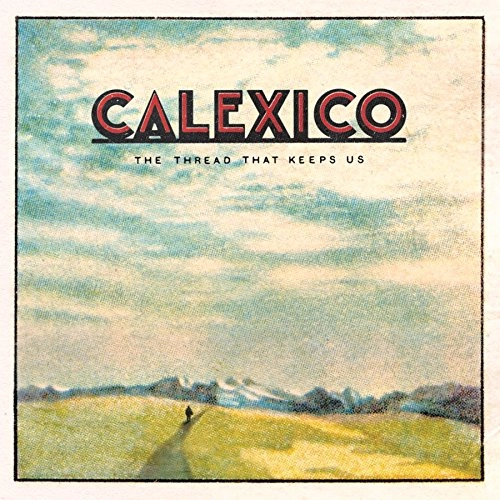CALEXICO / キャレキシコ / THREAD THAT KEEPS US