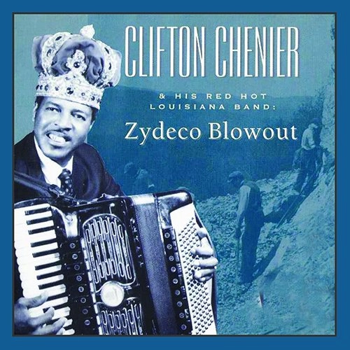 CLIFTON CHENIER / クリフトン・シェニエ / ザディコ･ブロウアウト / ZYDECO BLOWOUT