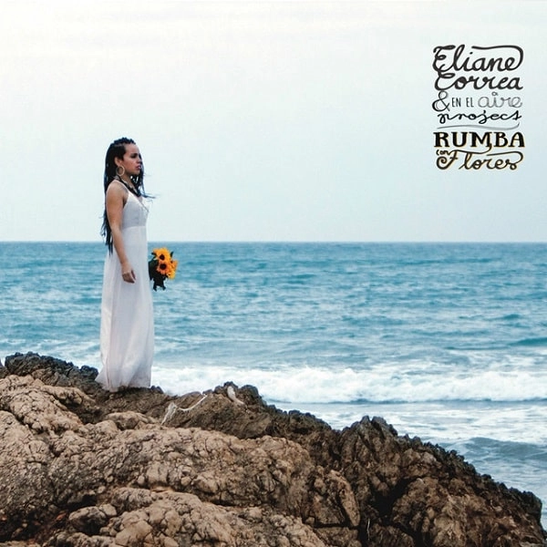 ELIANE CORREA & EN EL AIRE / エリアネ・コレア & エン・エル・アイレ / RUMBA CON FLORES