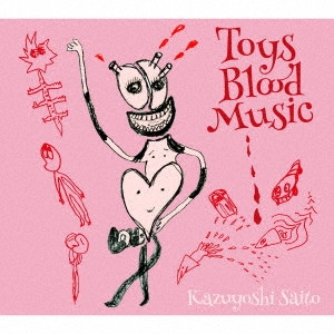 KAZUYOSHI SAITO / 斉藤和義 / Toys Blood Music