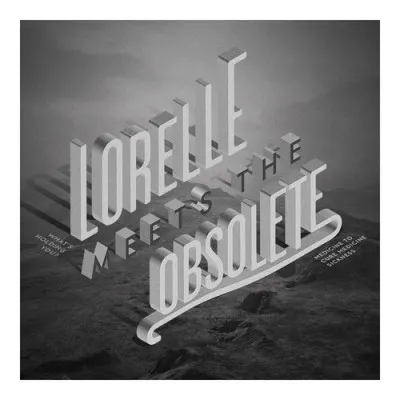 LORELLE MEETS THE OBSOLETE / ローレリー・ミーツ・ザ・オブソレート / WHAT'S HOLDING YOU