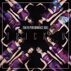 Tokyo Performance Doll / 東京パフォーマンスドール / TRICK U(初回限定盤A CD+DVD) / TRICK U