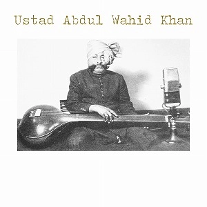 USTAD ABDUL WAHID KHAN / ウスター・アブドゥル・ワーヒド・カーン / USTAD ABDUL WAHID KHAN