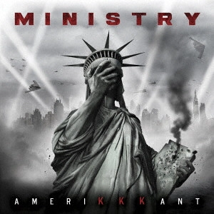 MINISTRY / ミニストリー / AmeriKKKant / AMERIKKKANT