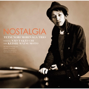 TETSUNORI MORINAGA / 森永哲則 / ノスタルジア / NOSTALGIA