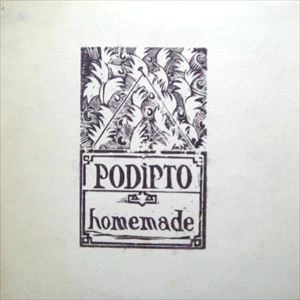 PODIPTO / HOMEMADE
