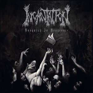 INCANTATION / インカンテーション / VANQUISH IN VENGEANCE