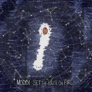 MODDI / SET THE HOUSE ON FIRE