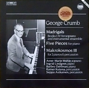 GEORGE CRUMB / ジョージ・クラム / MADRIGALS / FIVE PIECES FOR PIANO / MAKROKOSMOS III