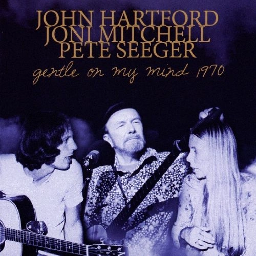 JOHN HARTFORD, JONI MITCHELL, PETE SEEGER / GENTLE ON MY MIND 1970