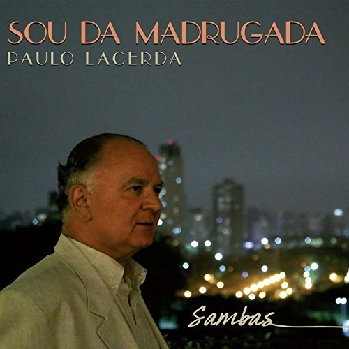 PAULO LACERDA / パウロ・ラセルダ / SOU DA MADRUGADA