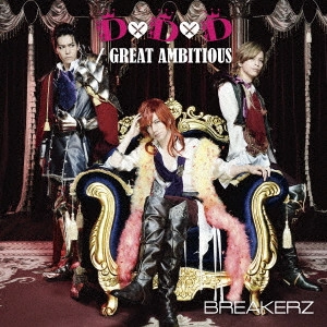 BREAKERZ / ブレイカーズ / D×D×D/GREAT AMBITIOUS
