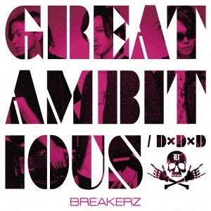 BREAKERZ / ブレイカーズ / GREAT AMBITIOUS/D×D×D