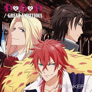 BREAKERZ / ブレイカーズ / D×D×D/GREAT AMBITIOUS