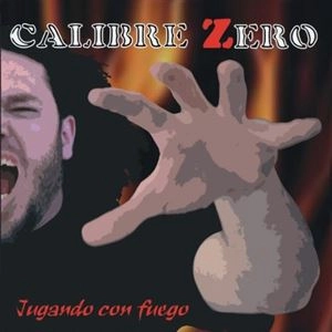 CALIBRE ZERO / JUGANDO CON FUEGO