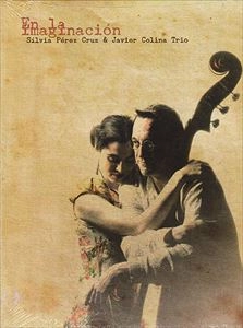 SILVIA PEREZ CRUZ & JAVIER COLINA / シルビア・ペレス・クルス & ハビエル・コリーナ / EN LA IMAGINACION
