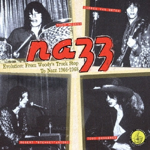 NAZZ / ナッズ / 前日譚(プリクエル) 1966~1968 / EVOLUTION: FROM WOODY'S TRUCK STOP TO NAZZ 1966-1968