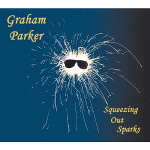 GRAHAM PARKER & THE RUMOUR / グレアム・パーカー&ザ・ルーモア / スクイージング・アウト・スパークス / SQUEEZING OUT SPARKS