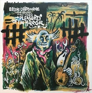 EUGENE CHADBOURNE / ユージン・チャドボーン / PLEASURES OF THE HORROR