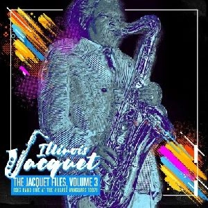 ILLINOIS JACQUET / イリノイ・ジャケー / JACQUET FILES, VOLUME 3(BIG BAND LIVE AT THE VILLAGE VANGUARD 1987)