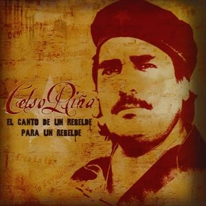 CELSO PINA / セルソ・ピニャ / EL CANTO DE UN REBELDE PARA UN REBELDE