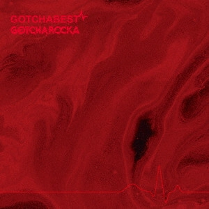 GOTCHAROCKA / "“GOTCHABEST"" ~ガチャベスト~" / GOTCHABEST