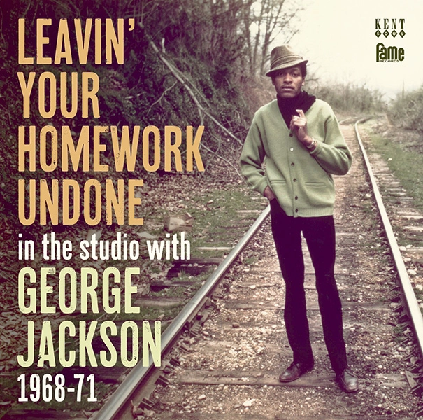 GEORGE JACKSON / ジョージ・ジャクソン / リーヴィン・ユア・ホームワーク・アンダン~イン・ザ・スタジオ 68~71 / LEAVIN' YOUR HOMEWORK UNDONE - IN THE STUDIO WITH GEORGE JACKSON 1968-71