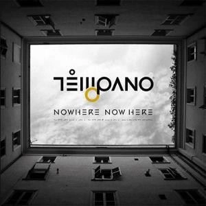 TEMPANO / NOWHERE NOW HERE