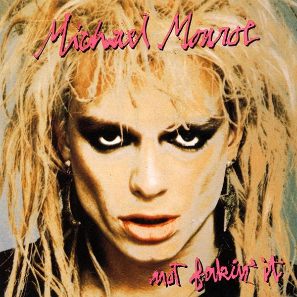 MICHAEL MONROE / マイケル・モンロー / NOT FAKIN IT / ノット・フェイキン・イット