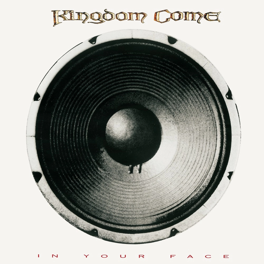 KINGDOM COME / キングダム・カム / イン・ユア・フェイス / IN YOUR FACE