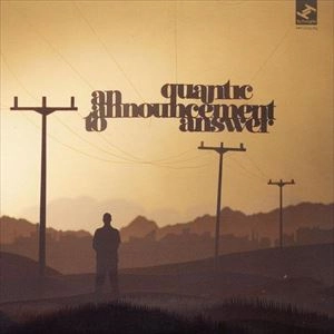QUANTIC / クアンティック / AN ANNOUNCEMENT TO ANSWER