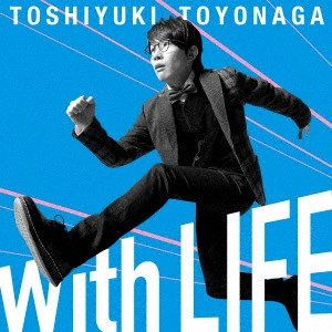 TOSHIYUKI TOYONAGA / 豊永利行 / With LIFE