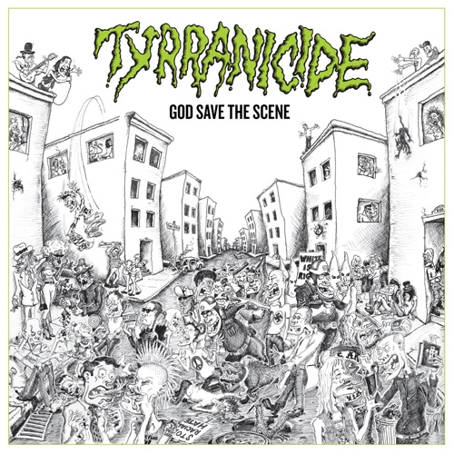 TYRRANICIDE / GOD SAVE THE SCENE